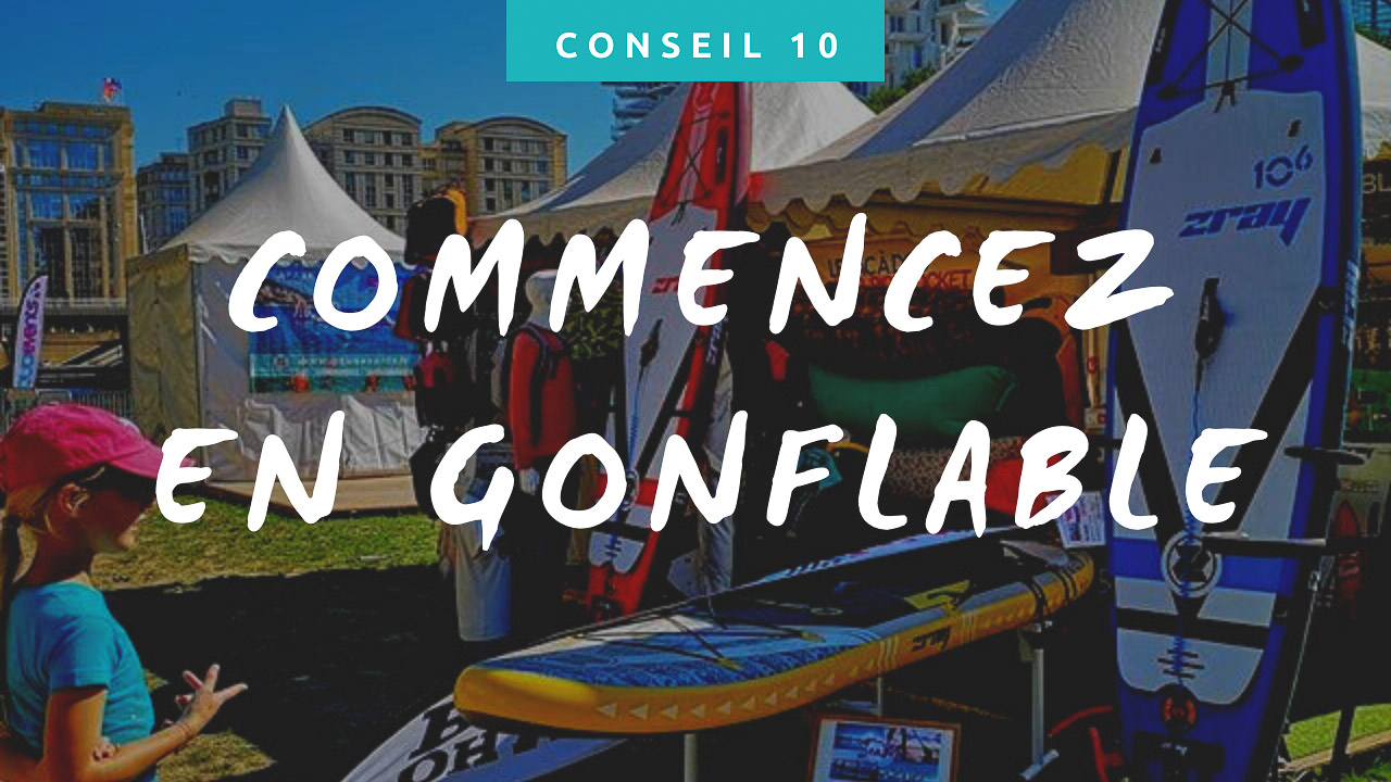 Conseil paddle : débuter en stand up paddle gonflable